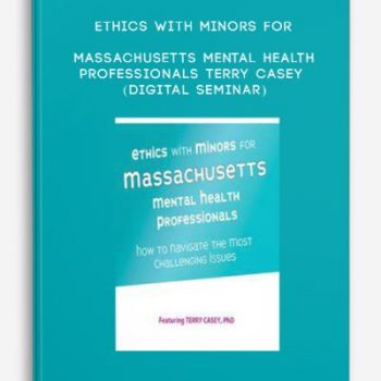 Ethics with Minors for Massachusetts Mental Health Professionals – TERRY CASEY (Digital Seminar)