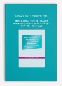 Ethics with Minors for Minnesota Mental Health Professionals – TERRY CASEY (Digital Seminar)