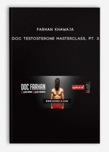 Farhan Khawaja – Doc Testosterone Masterclass, Pt. 3