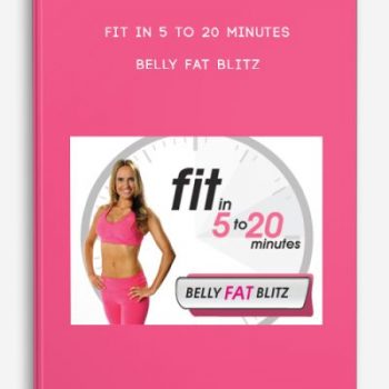 Fit in 5 to 20 Minutes – Belly Fat Blitz