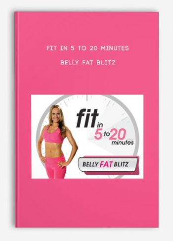 Fit in 5 to 20 Minutes – Belly Fat Blitz