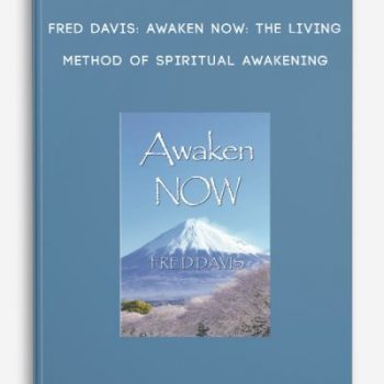 Fred Davis: Awaken NOW: The Living Method of Spiritual Awakening