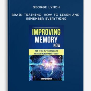 George Lynch – Brain Training: How To Learn and Remember Everything