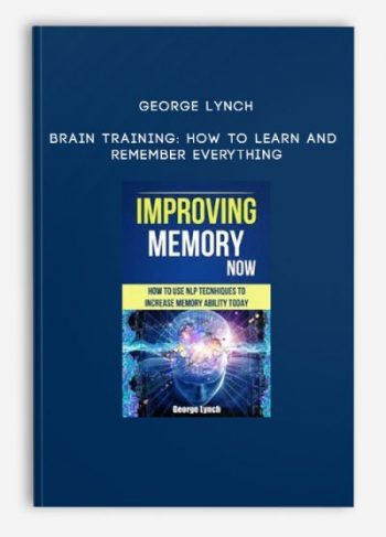 George Lynch – Brain Training: How To Learn and Remember Everything