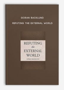 Goran Backlund – Refuting the External World