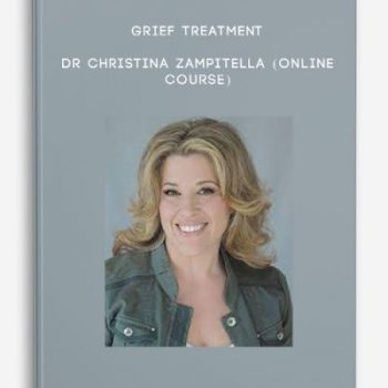 Grief Treatment – DR CHRISTINA ZAMPITELLA (Online Course)