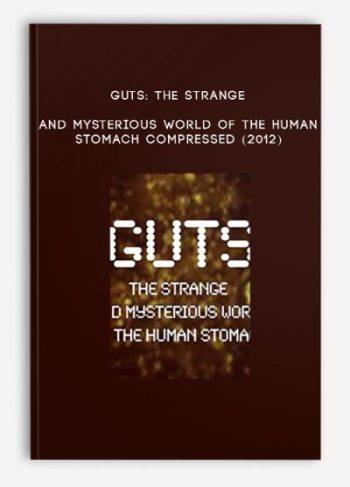 Guts: The Strange and Mysterious World of the Human Stomach Compressed (2012)