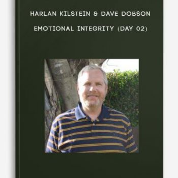 Harlan Kilstein & Dave Dobson – Emotional Integrity (Day 02)