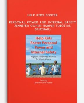 Help Kids Foster Personal Power and Internal Safety – JENNIFER COHEN HARPER (Digital Seminar)