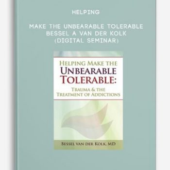 Helping Make the Unbearable Tolerable – BESSEL A VAN DER KOLK (Digital Seminar)