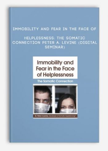 Immobility and Fear in the Face of Helplessness: The Somatic Connection – PETER A. LEVINE (Digital Seminar)