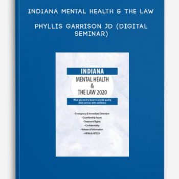 Indiana Mental Health & The Law – PHYLLIS GARRISON JD (Digital Seminar)