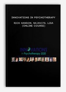 Innovations in Psychotherapy – RICK HANSON, NAJAVITS, LISA (Online Course)