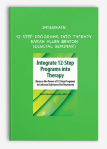 Integrate 12-Step Programs into Therapy – Sarah Allen Benton (Digital Seminar)