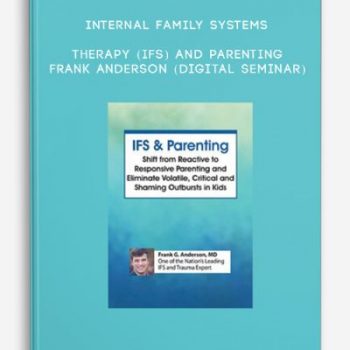 Internal Family Systems Therapy (IFS) and Parenting – FRANK ANDERSON (Digital Seminar)