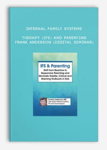 Internal Family Systems Therapy (IFS) and Parenting – FRANK ANDERSON (Digital Seminar)