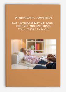 International conference 2018 ” Hypnotherapy of acute, chronic and emotional pain»[French-Russian]