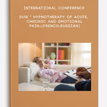 International conference 2018 ” Hypnotherapy of acute, chronic and emotional pain»[French-Russian]