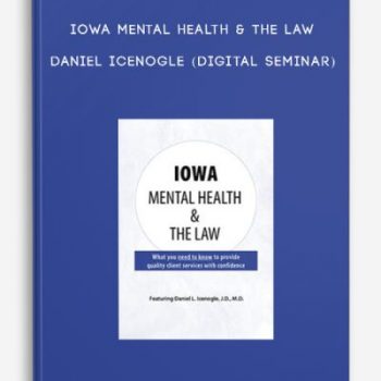 Iowa Mental Health & The Law – DANIEL ICENOGLE (Digital Seminar)