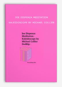 Joe Dispenza Meditation – Kaleidoscope by Michael Collier