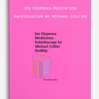 Joe Dispenza Meditation – Kaleidoscope by Michael Collier