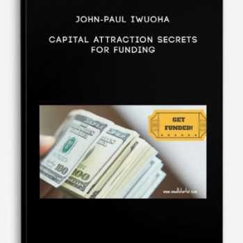 John-Paul Iwuoha – Capital Attraction Secrets for Funding