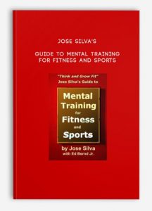 Jose Silva’s Guide to Mental Training for Fitness and Sports