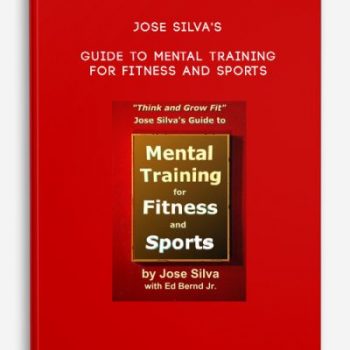 Jose Silva’s Guide to Mental Training for Fitness and Sports