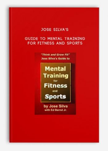 Jose Silva’s Guide to Mental Training for Fitness and Sports