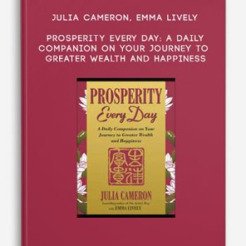 Julia Cameron, Emma Lively – Prosperity Every Day: A Daily Companion on Your Journey to Greater Wealth and Happiness