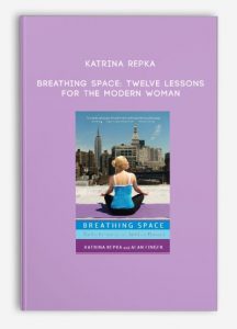 Katrina Repka – Breathing Space: Twelve Lessons for the Modern Woman