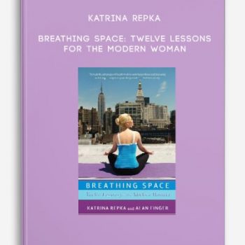 Katrina Repka – Breathing Space: Twelve Lessons for the Modern Woman