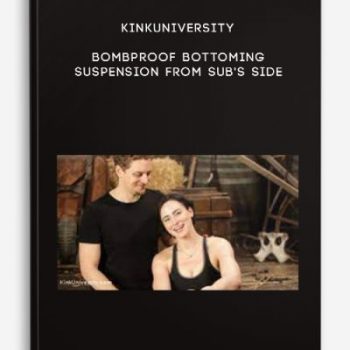 KinkUniversity – Bombproof Bottoming: Suspension from Sub’s Side