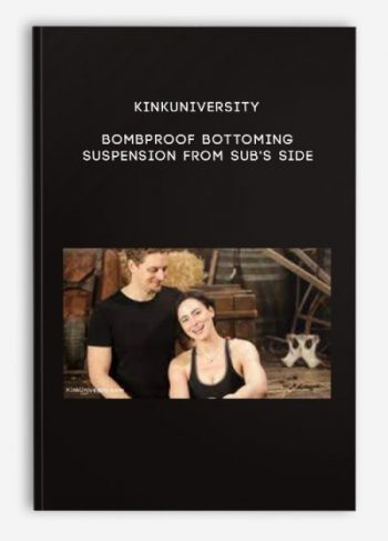 KinkUniversity – Bombproof Bottoming: Suspension from Sub’s Side