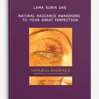 Lama Surya Das – Natural Radiance: Awakening To Your Great Perfection