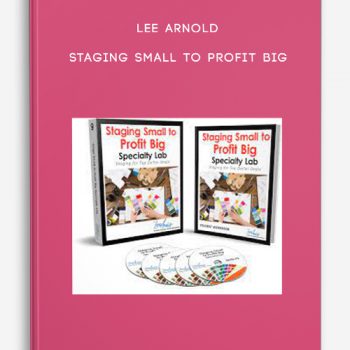 Lee Arnold – STAGING SMALL TO PROFIT BIG