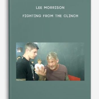 Lee Morrison – Fighting From the Clinch