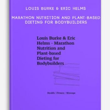 Louis Burke & Eric Helms – Marathon Nutrition and Plant-based Dieting for Bodybuilders