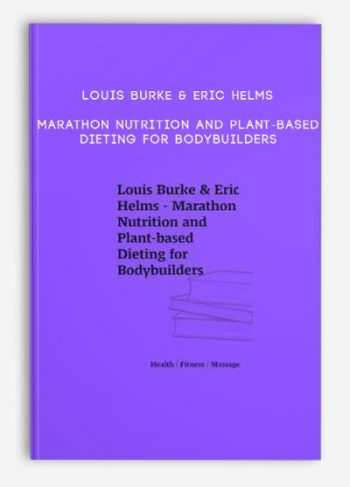 Louis Burke & Eric Helms – Marathon Nutrition and Plant-based Dieting for Bodybuilders