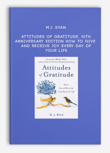 M.J. Ryan – Attitudes of Gratitude, 10th Anniversary Edition: How to Give and Receive Joy Every Day of Your Life