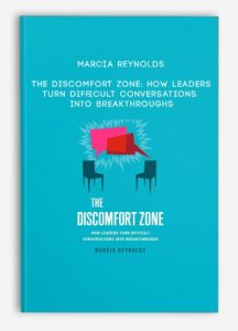 Marcia Reynolds – The Discomfort Zone: How Leaders Turn Difficult Conversations Into Breakthroughs