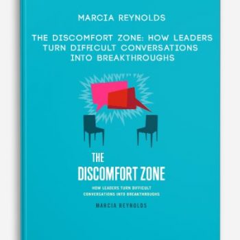 Marcia Reynolds – The Discomfort Zone: How Leaders Turn Difficult Conversations Into Breakthroughs