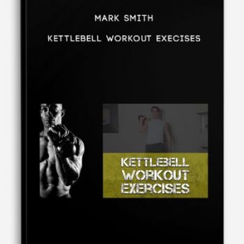 Mark Smith – Kettlebell Workout Execises