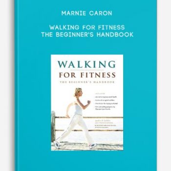 Marnie Caron – Walking for Fitness: The Beginner’s Handbook