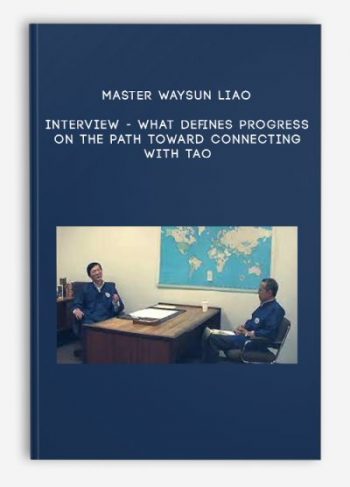 Master Waysun Liao – INTERVIEW – What Defines Progress on the Path Toward Connecting with Tao