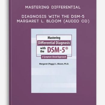 Mastering Differential Diagnosis with the DSM-5 – MARGARET L. BLOOM (Audio CD)