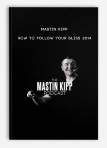 Mastin Kipp – How To Follow Your Bliss 2014