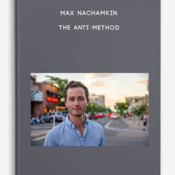 Max Nachamkin – The Anti-Method