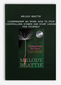 Melody Beattie – Codependent No More: How to Stop Controlling Others and Start Caring for Yourself