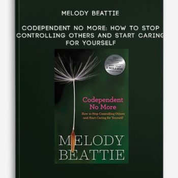 Melody Beattie – Codependent No More: How to Stop Controlling Others and Start Caring for Yourself